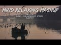 Mind relaxing midnight mashup  night long drive mashup  musify  the depression opinion