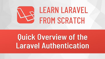 Laravel from Scratch #10 - Quick Overview of the Laravel Authentication