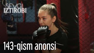 Sevgi Iztirobi - 143-qism anonsi (2-mavsum)