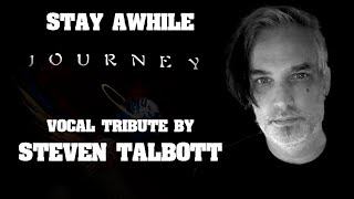 Stay Awhile Journey Vocal Tribute by Steven Talbott