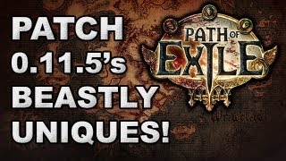 Path of Exile: Patch 0.11.5's BEASTLY UNIQUES! - Overview & Analysis