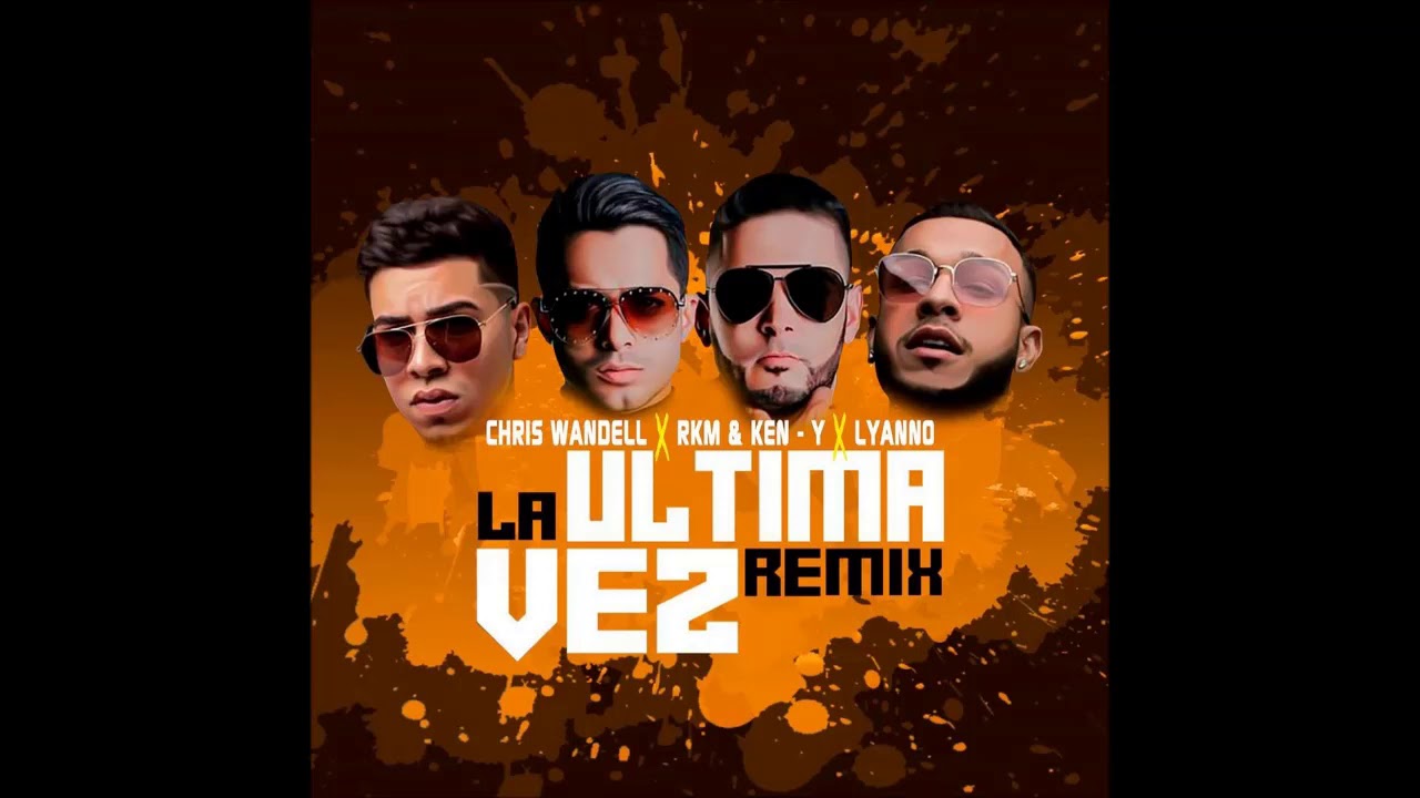 Chris Wandell Ft Lyanno & RKM y Ken-Y - La Ultima Vez (Remix) adlı videoyu YouTube'da izle Chris Wandell Ft Lyanno & RKM y Ken-Y - La Ultima Vez (Remix) adlı videoyu YouTube'da izle