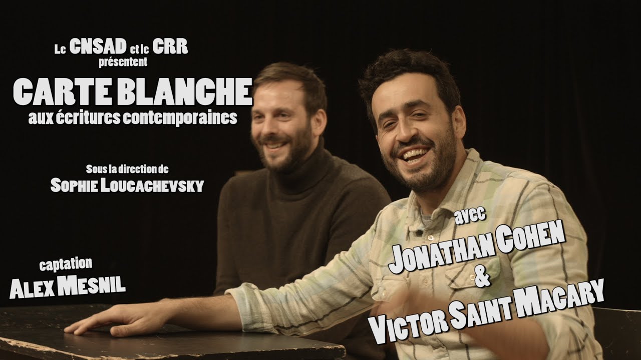 Carte Blanche à Jonathan Cohen et Victor Saint Macary CNSAD/CRR YouTube