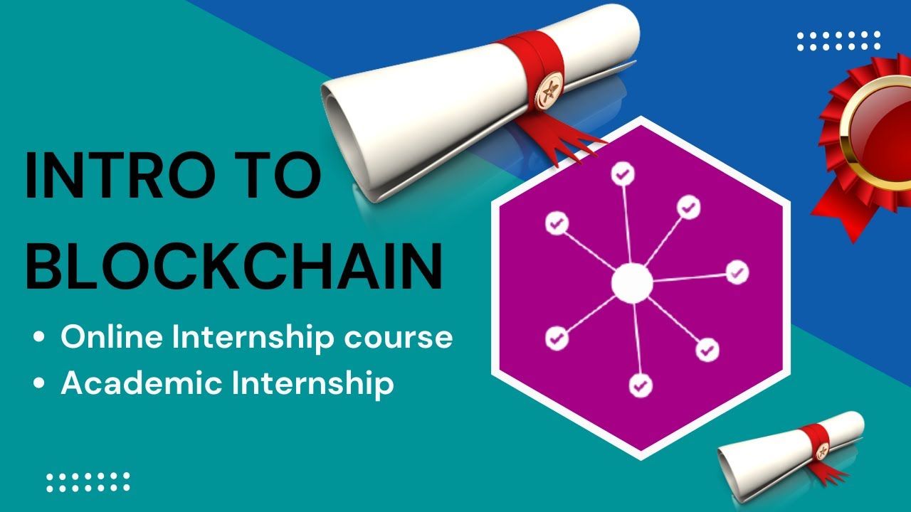 Intro to Blockchain (BY FINTECH SCHOOL) - Online Internship course |  Academic Internship
