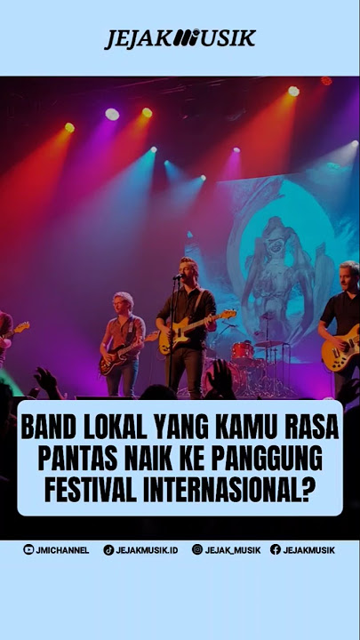 BAND LOKAL YANG PANTAS GO INTERNASIONAL?