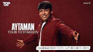Tolib To'xtasinov - Aytaman (audio 2026)