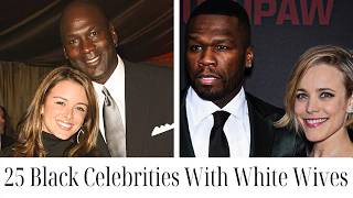 25 Black Celebrities and Their White Wives: Then & Now 2025