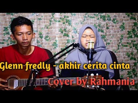 Glenn fredly - akhir cerita cinta ( cover by rahmania ...