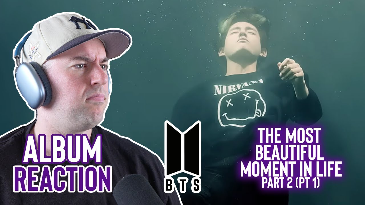 BTS Reaction - The Deep Dive Album #8 - The Most Beautiful Moment in Life Pt 2 Pt 1