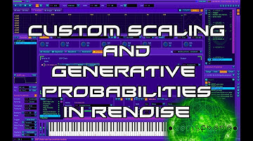 CUSTOM SCALING and GENERATIVE PROBABILITIES in Renoise