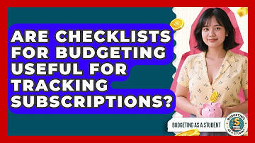 Are Checklists for Budgeting Useful for Tracking Subscriptions? | Budgeting as a Student News