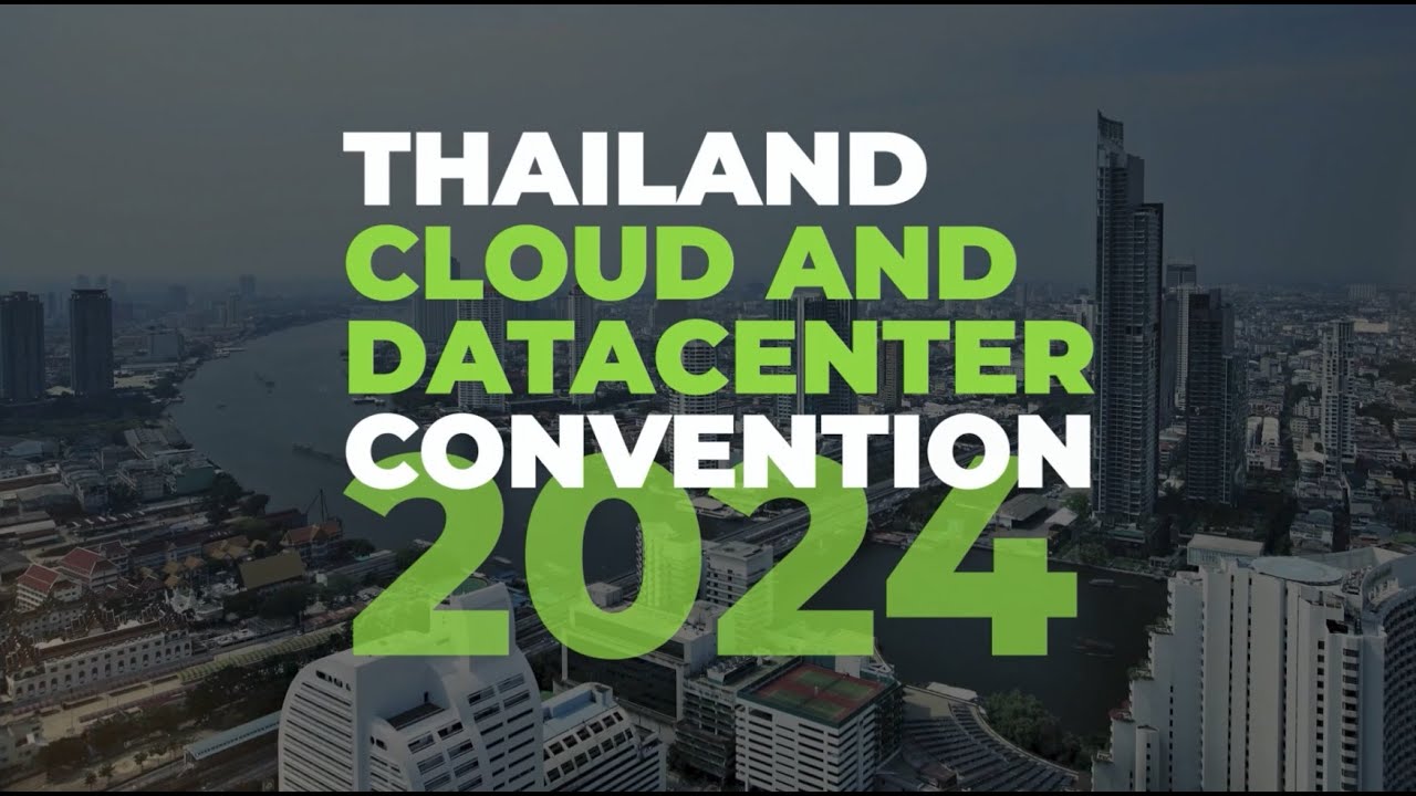 Thailand Cloud & Datacenter Convention 2024 - Post Event Highlight