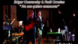 No me quiero enamorar - Edgar Oceransky &amp; Raúl Ornelas