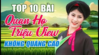 TOP 10 Bài Quan Họ Bắc Ninh Triệu View KHÔNG QUẢNG CÁO - Liên Khúc Gửi Về Quan Họ
