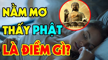 Đột Nhiên Nằm NGỦ MƠ THẤY PHẬT Hiện Về Là Điềm Báo Gì? Xem Ngay Để Sớm Biết Sớm Sung Sướng