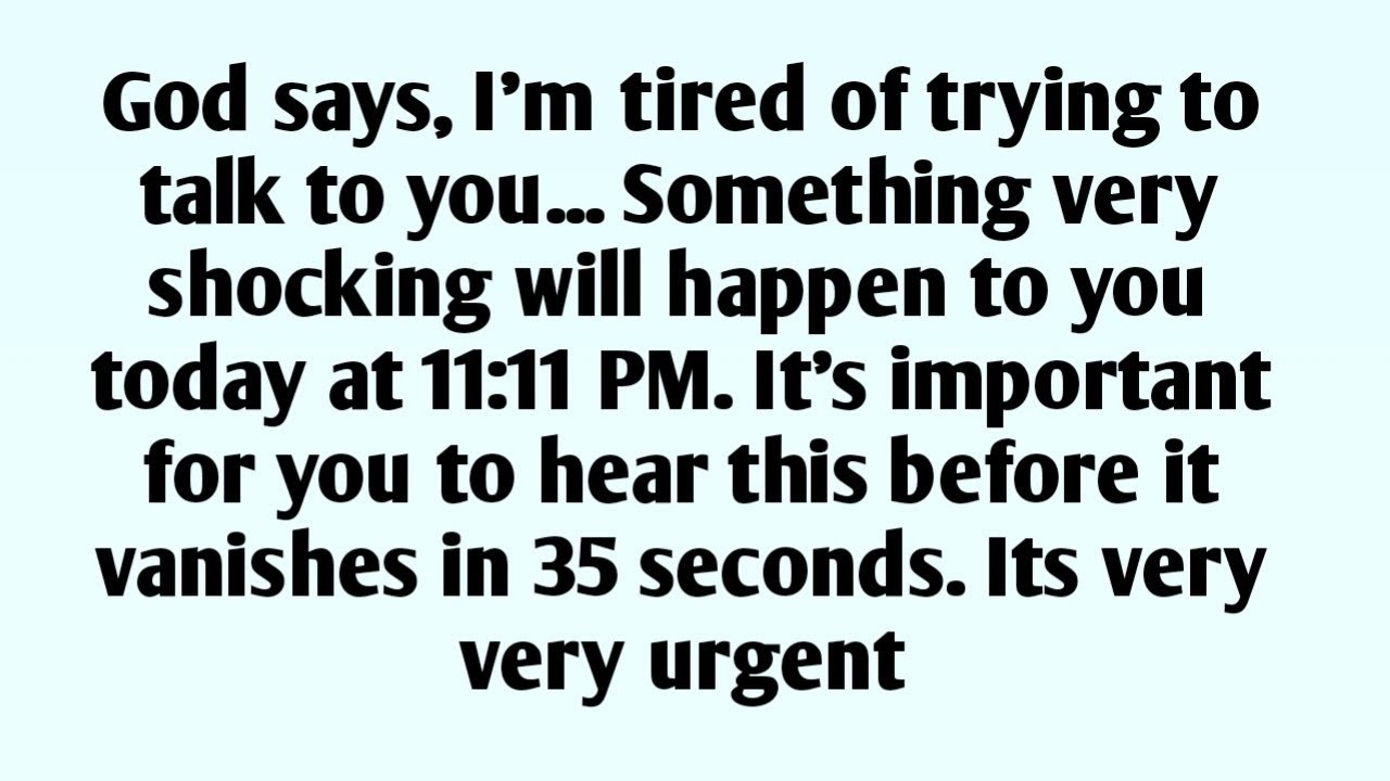 📃God says, I'm tired of trying to talk to you... Something very shocking will happen to you today