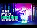 Mystical Forest Music [432Hz]: Raise Positive Vibration, Binaural Beats || Miracle Healing Music