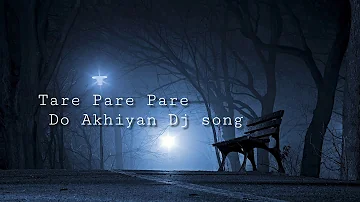 Tare pare pare do Akhiyan Dj Remix Song 2020