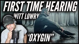 FIRST TIME HEARING WITT LOWRY EVER! | WITT LOWRY - OXYGIN (OFFICIAL MUSIC VIDEO) REACTION!!