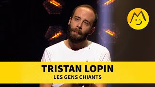 Tristan Lopin -Les gens chiants