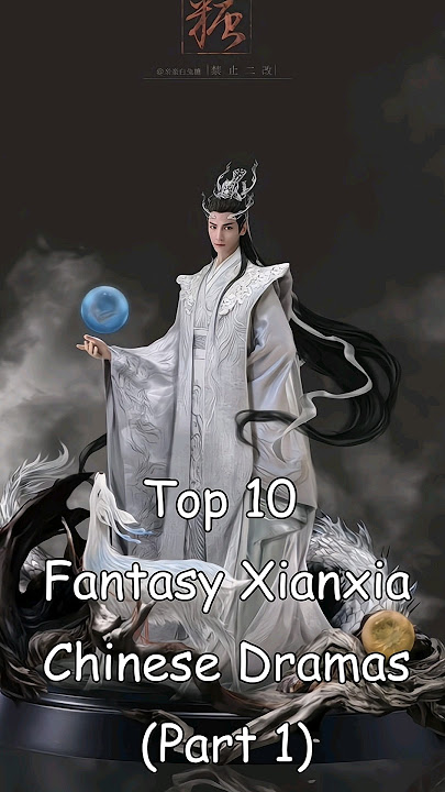 Top 10 Fantasy Xianxia Chinese Dramas (Part 1) #dramalist #odyssey #cdrama #chinesedrama