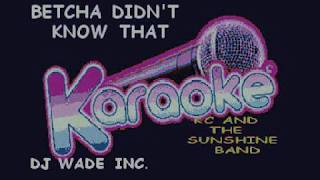 DJ 1225 Kc and the sunshine band   I betcha didn't know that demo (lyrics)
