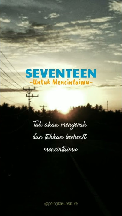 SEVENTEEN -Untuk Mencintaimu-  Story WhatsApp #Baper #Bucin