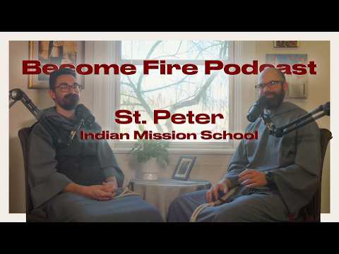 Become Fire Podcast - S4 E6: St. Peter Indian Mission School