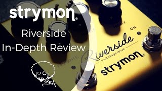 Strymon Riverside - In Depth Review