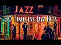 50 Timeless Jazz Hits [Jazz Classics, Smooth Jazz]