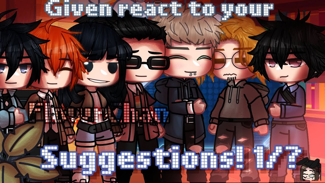 / Given react to your suggestions / 1/? / GachaClub / FlowerChan / kinda short :(/ Credits in desc /