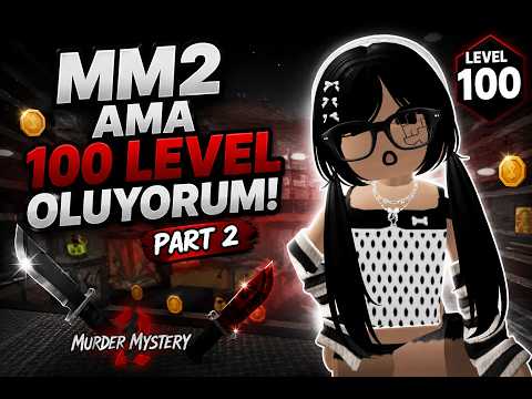 MM2 Ama 100 LEVEL OLUYORUM!(Part 2)