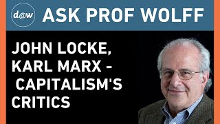 Ask Prof Wolff: John Locke, Karl Marx: Capitalism's Critics