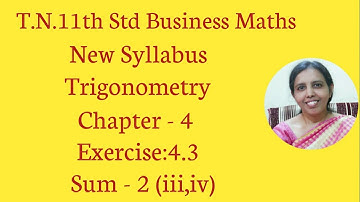 T.N. 11th  Business Maths  Exercise:4.3  Sum - 2 (iii,iv) | Trigonometry | Chapter - 4.