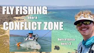 CONFLICT ZONE GIANT TREVALLY - 11 DAYS of FLY FISHING & CAMPING on the HORN of AFRICA (part 1/3)