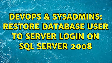 DevOps & SysAdmins: Restore Database User to Server Login on SQL Server 2008 (6 Solutions!!)