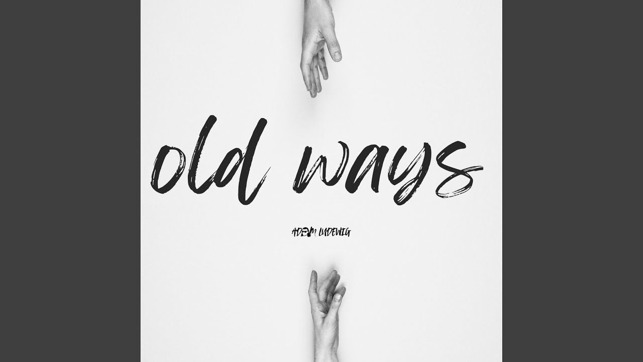 Old Ways - YouTube