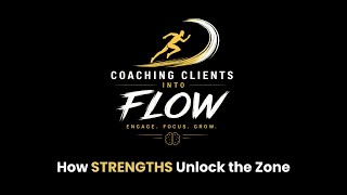 How STRENGTHS Unlock the Zone | Coaching Clients into FLOW