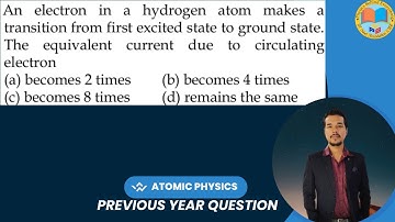 An electron in a hydrogen atom makes a transition from first excited state to ground state. The equi
