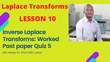 INVERSE LAPLACE TRANSFORMS / WITH KNEC PAST PAPER WORKED EXAMPLE
