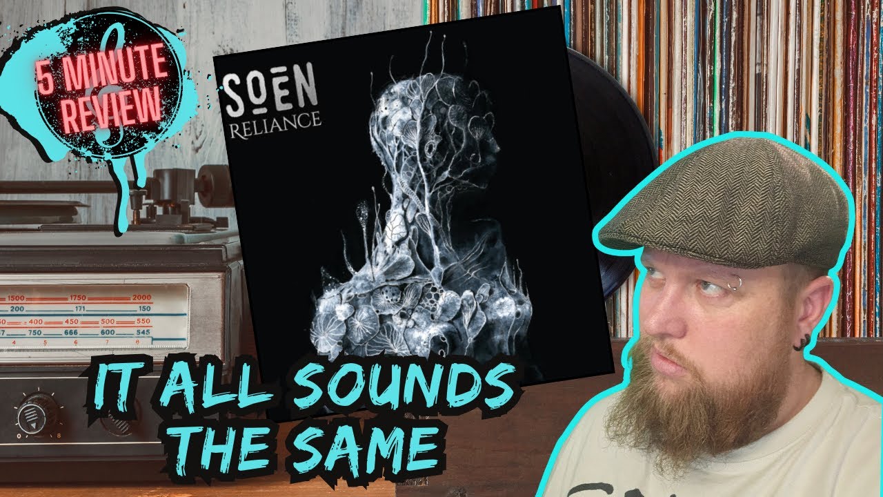 IT ALL SOUNDS THE SAME || Soen - Reliance (5 Minute Review)