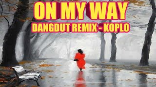 Download Lagu ON MY WAY - ALAN WALKER - DANGDUT REMIX - KOPLO - TIKTOK VIRAL MP3