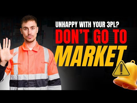 Unhappy with Your 3PL - Don’t go to market and Why thumbnail