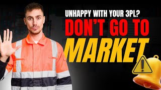 Unhappy with Your 3PL - Don’t go to market and Why