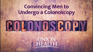 Convincing Men to Undergo a Colonoscopy