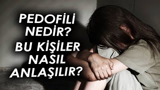 Pedofili Nedir ? Pedofili İnsanlar Nasıl Anlaşılır?