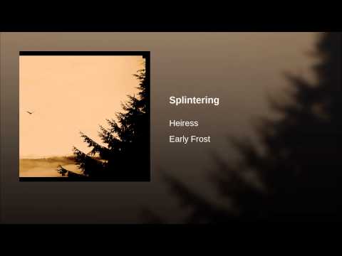 Heiress — Splintering
