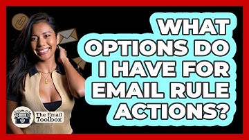 What Options Do I Have For Email Rule Actions?