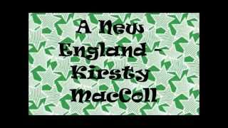 Video thumbnail of "A New England - Kirsty MacColl Lyrics"