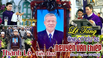 ✝️ LỄ AN TÁNG – Ông CỐ GIUSE NGUYỄN VĂN THIẾP 🙏 Giáo xứ Xuy Xá –TGP Hà Nội 2024